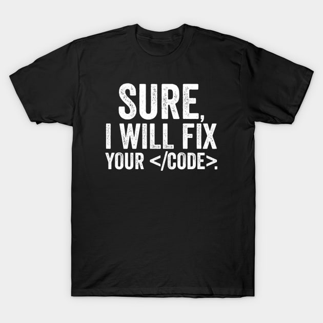 Sure, I will fix your code T-Shirt by 2COOL Tees